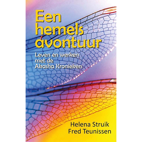 Een Hemels Avontuur - Leven en werken met de Akasha Kronieken - Fred Teunissen en Helena Struik